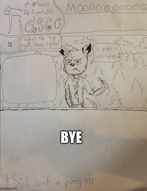 bye for now | BYE | image tagged in fiasco announcement temp | made w/ Imgflip meme maker