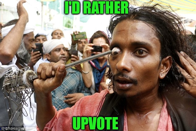 I'D RATHER UPVOTE | made w/ Imgflip meme maker