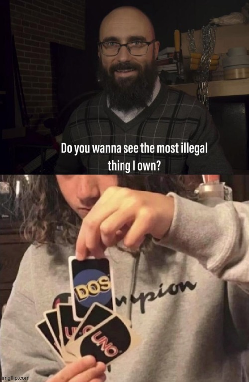DOS                          gottem | image tagged in do you want to see the most illegal thing i own,memes,unfunny | made w/ Imgflip meme maker