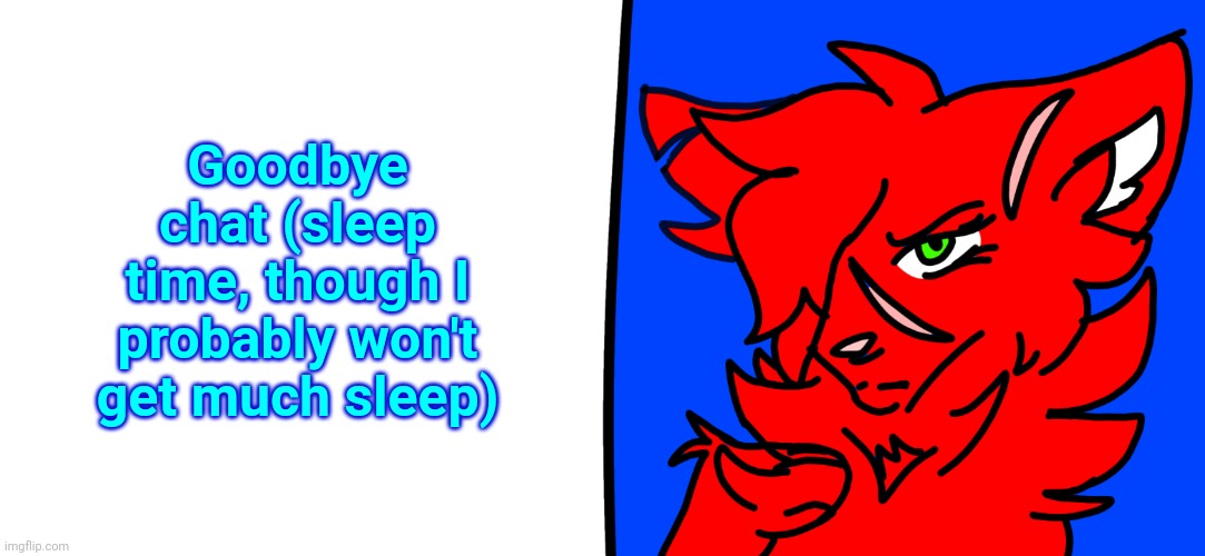 Redrose says... | Goodbye chat (sleep time, though I probably won't get much sleep) | image tagged in redrose says | made w/ Imgflip meme maker