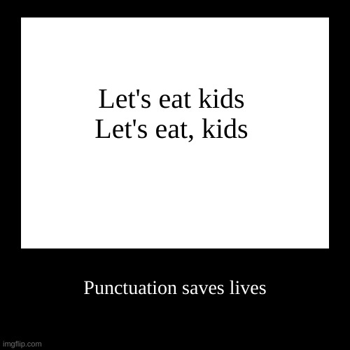 Please don't eat children ;) | image tagged in funny,demotivationals,grammer,punctuation | made w/ Imgflip demotivational maker