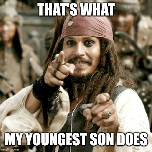 POINT JACK | THAT'S WHAT MY YOUNGEST SON DOES | image tagged in point jack | made w/ Imgflip meme maker