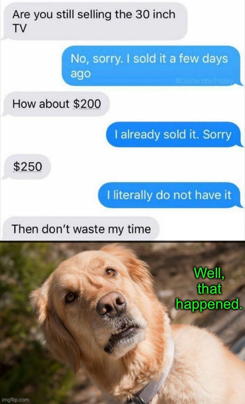 People! | Well, that happened. | image tagged in funny memes,people,funny texts | made w/ Imgflip meme maker