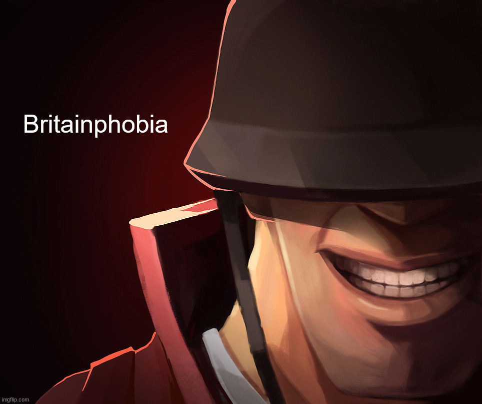 Soldier custom phobia | Britainphobia | image tagged in soldier custom phobia | made w/ Imgflip meme maker