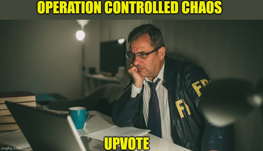 OPERATION CONTROLLED CHAOS UPVOTE | made w/ Imgflip meme maker