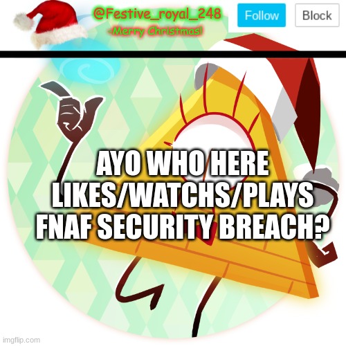 I am now in the fandom of Fnaf SB | AYO WHO HERE LIKES/WATCHS/PLAYS FNAF SECURITY BREACH? | image tagged in royal's christmas announcement temp,lol,fnaf sb,security breach | made w/ Imgflip meme maker
