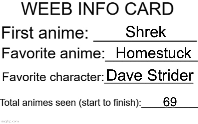 Weeb info card | Shrek; Homestuck; Dave Strider; 69 | image tagged in weeb info card | made w/ Imgflip meme maker