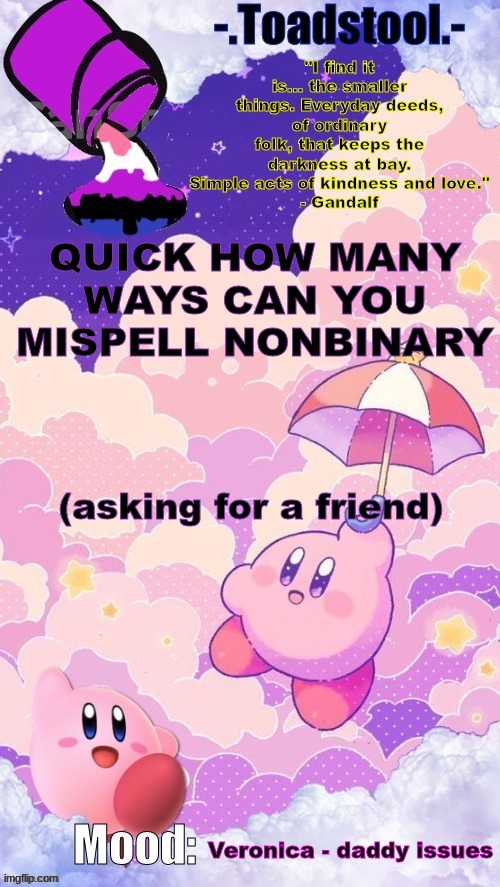 nanabanana | QUICK HOW MANY WAYS CAN YOU MISPELL NONBINARY; (asking for a friend); Veronica - daddy issues | image tagged in toadstool's announcement temp | made w/ Imgflip meme maker