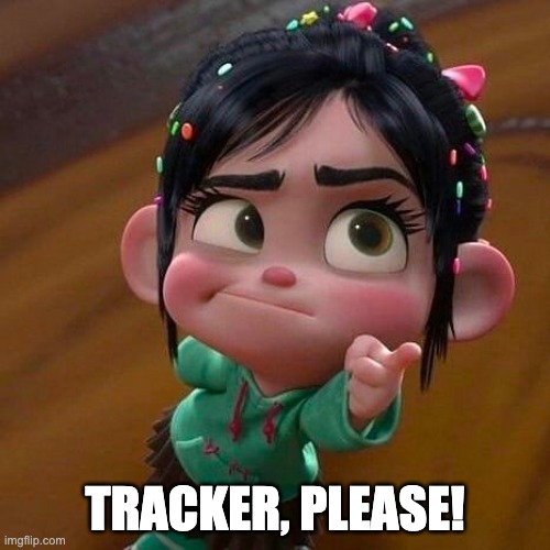 TRACKER, PLEASE! | made w/ Imgflip meme maker