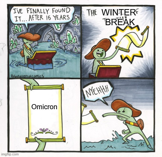 The Scroll Of Truth | WINTER
 BREAK; Omicron | image tagged in memes,the scroll of truth | made w/ Imgflip meme maker