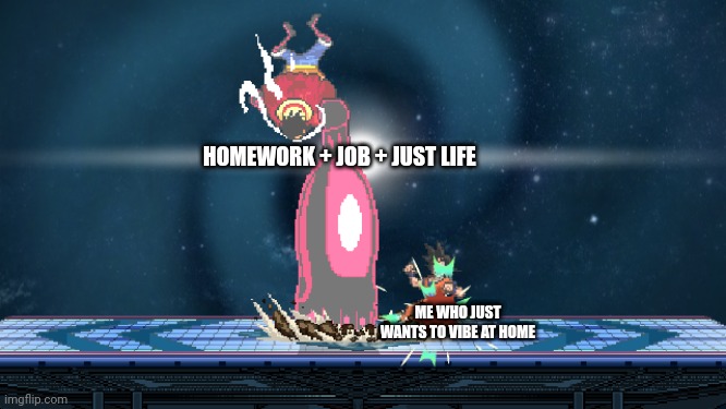 ssf2 | HOMEWORK + JOB + JUST LIFE; ME WHO JUST WANTS TO VIBE AT HOME | image tagged in ssf2 | made w/ Imgflip meme maker