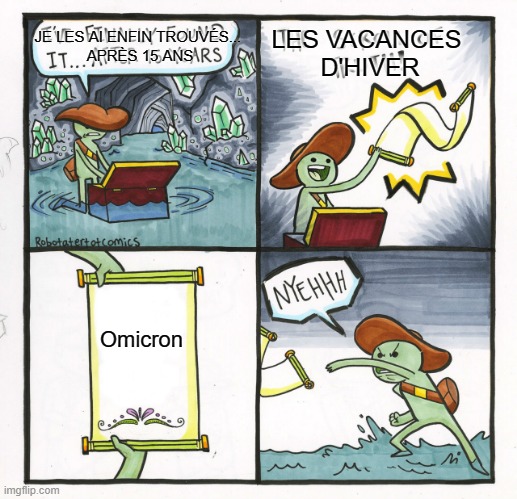 The Scroll Of Truth | JE LES AI ENFIN TROUVÉS... 
APRÈS 15 ANS; LES VACANCES 
D'HIVER; Omicron | image tagged in memes,the scroll of truth | made w/ Imgflip meme maker