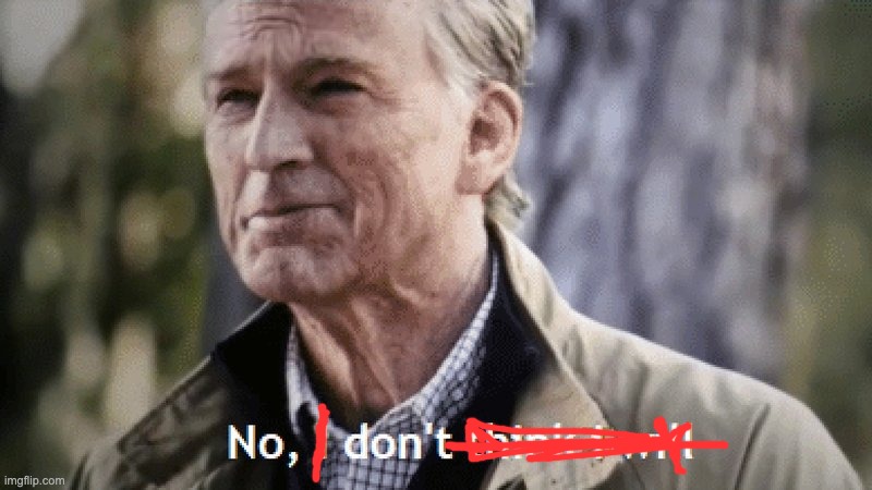 No, i dont think i will | image tagged in no i dont think i will | made w/ Imgflip meme maker