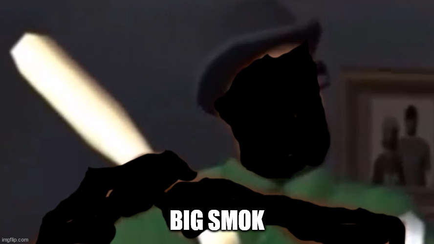 big smoke | BIG SMOK | image tagged in big smoke | made w/ Imgflip meme maker