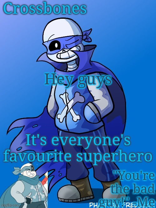 Crossbones revived temp | Hey guys; It's everyone's favourite superhero | image tagged in crossbones revived temp | made w/ Imgflip meme maker