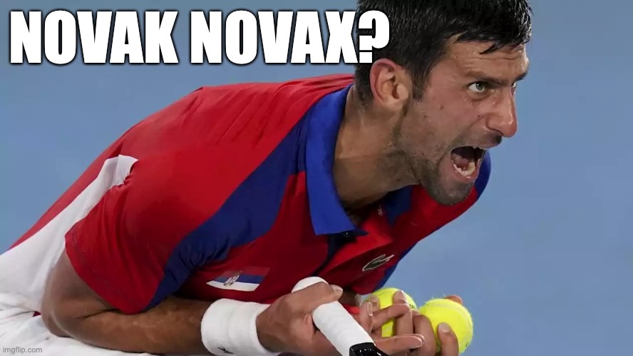 NOVAK NOVAX? | NOVAK NOVAX? | image tagged in djokovic screaming | made w/ Imgflip meme maker