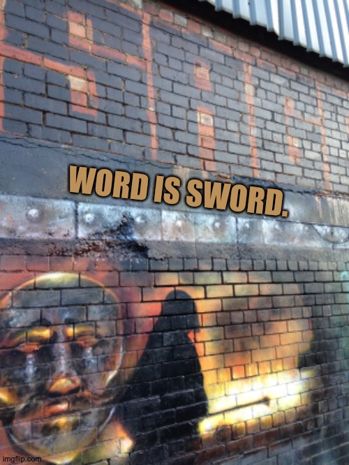 Force Majeure | WORD IS SWORD. | image tagged in sword,word,the sun | made w/ Imgflip meme maker