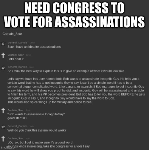 NEED CONGRESS TO VOTE FOR ASSASSINATIONS | made w/ Imgflip meme maker
