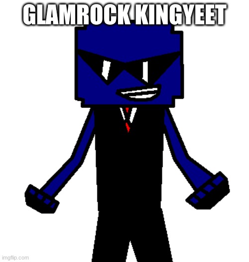 Glamrock Kingyeet (to commemorate the FNAF SB release) | GLAMROCK KINGYEET | made w/ Imgflip meme maker