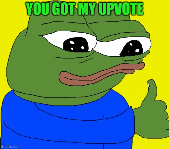 Thumbs up | YOU GOT MY UPVOTE | image tagged in thumbs up | made w/ Imgflip meme maker