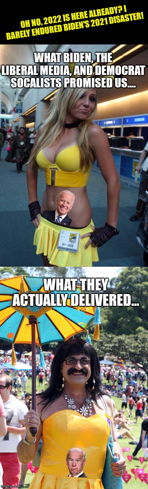 Another year of Dementia, Censorship, and Socialism????  Ready for 2022? Me neither... | OH NO, 2022 IS HERE ALREADY? I BARELY ENDURED BIDEN'S 2021 DISASTER! WHAT BIDEN, THE LIBERAL MEDIA, AND DEMOCRAT SOCALISTS PROMISED US.... WHAT THEY ACTUALLY DELIVERED... | image tagged in pikachu hot girl,ugly woman,joe biden,expectation vs reality,epic fail,democratic party | made w/ Imgflip meme maker
