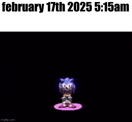 needlemouse stare | february 17th 2025 5:15am | image tagged in needlemouse stare | made w/ Imgflip meme maker