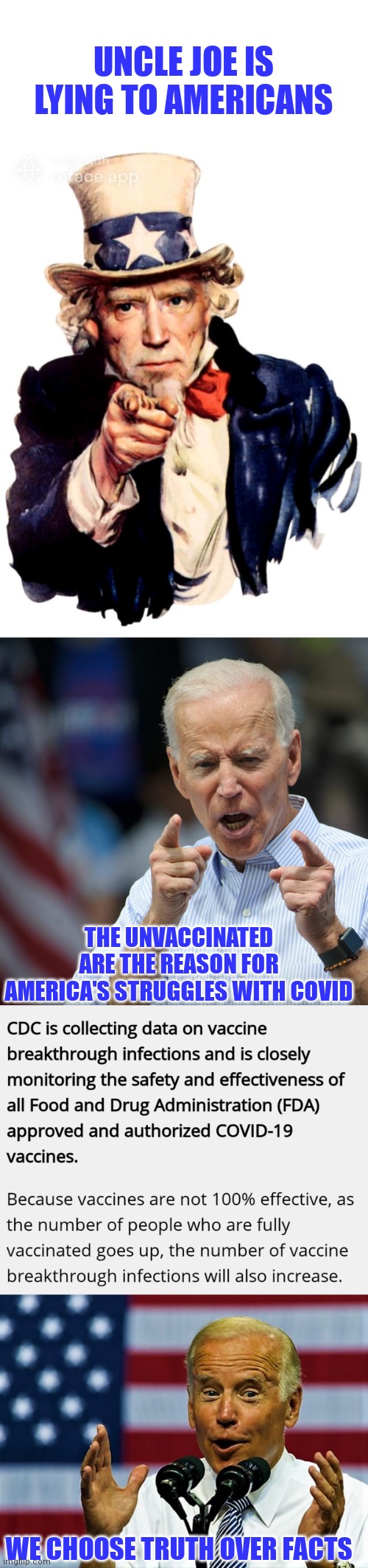 Dog faced pony soldier | UNCLE JOE IS LYING TO AMERICANS; THE UNVACCINATED ARE THE REASON FOR AMERICA'S STRUGGLES WITH COVID; WE CHOOSE TRUTH OVER FACTS | image tagged in joe biden,comprehending joey,liar liar pants on fire | made w/ Imgflip meme maker