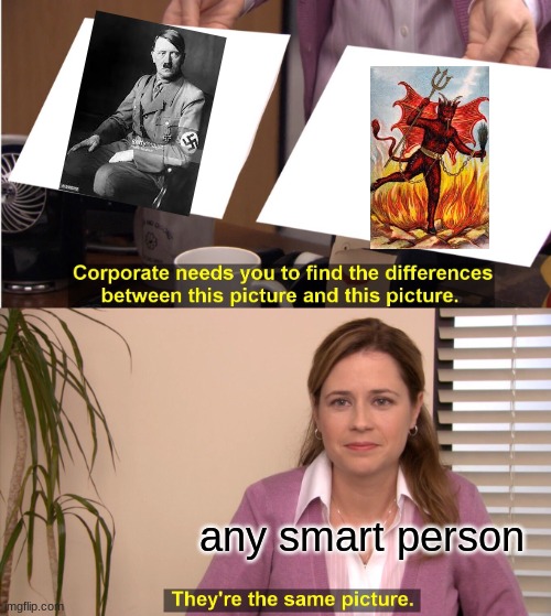 They're The Same Picture | any smart person | image tagged in memes,they're the same picture | made w/ Imgflip meme maker