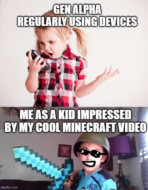 GEN ALPHA REGULARLY USING DEVICES; ME AS A KID IMPRESSED BY MY COOL MINECRAFT VIDEO | image tagged in kid on cell phone,weird kid trying to act cool with diamond sword | made w/ Imgflip meme maker