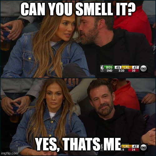 Smell it | CAN YOU SMELL IT? YES, THATS ME | image tagged in ben affleck proud | made w/ Imgflip meme maker