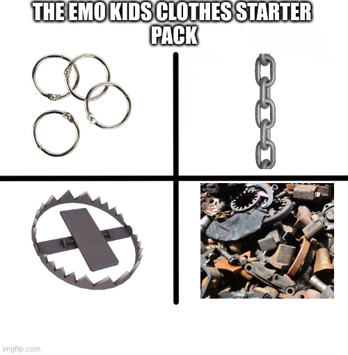 Blank Starter Pack | THE EMO KIDS CLOTHES STARTER 
PACK | image tagged in memes,blank starter pack | made w/ Imgflip meme maker