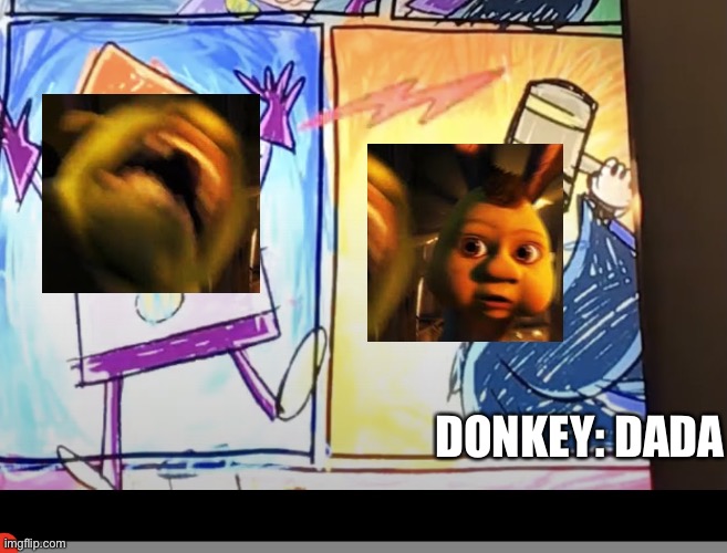Bruh. Shrek’s Nightmare |  DONKEY: DADA | image tagged in j o r t s meme,nightmare,shrek,donkey,babies,memes | made w/ Imgflip meme maker