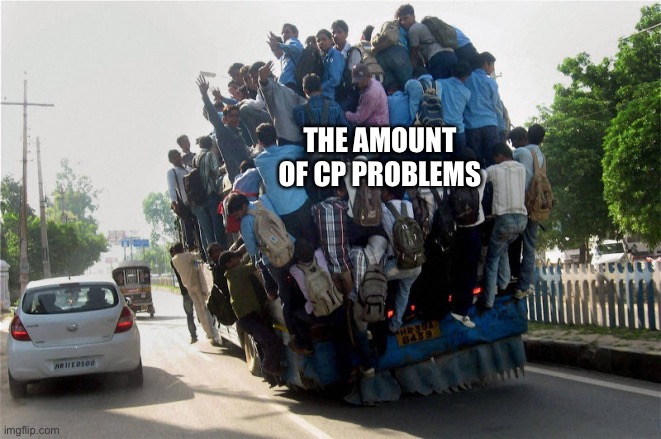 indian overcrowded bus | THE AMOUNT OF CP PROBLEMS | image tagged in indian overcrowded bus | made w/ Imgflip meme maker