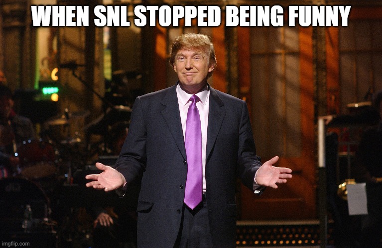 WHEN SNL STOPPED BEING FUNNY | made w/ Imgflip meme maker