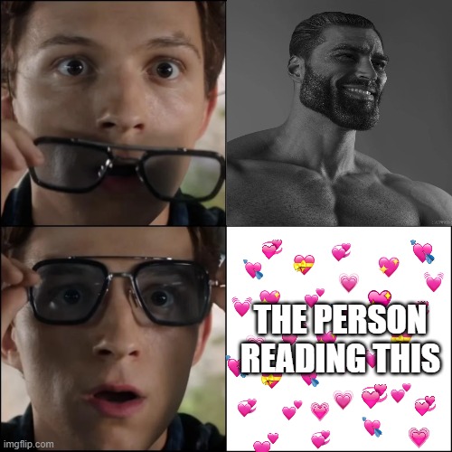 i see...... | THE PERSON READING THIS | image tagged in spiderman peter parker,wholesome,giga chad | made w/ Imgflip meme maker