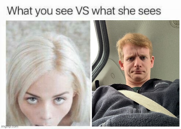 What You See Vs What She Sees Imgflip