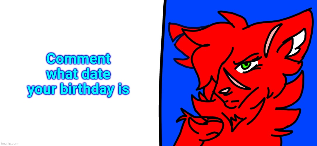 Redrose says... | Comment what date your birthday is | image tagged in redrose says | made w/ Imgflip meme maker
