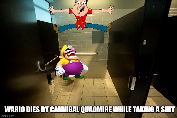 wario dies by cannibal quagmire while taking a shit | WARIO DIES BY CANNIBAL QUAGMIRE WHILE TAKING A SHIT | image tagged in family guy,wario dies,quagmire,wario | made w/ Imgflip meme maker