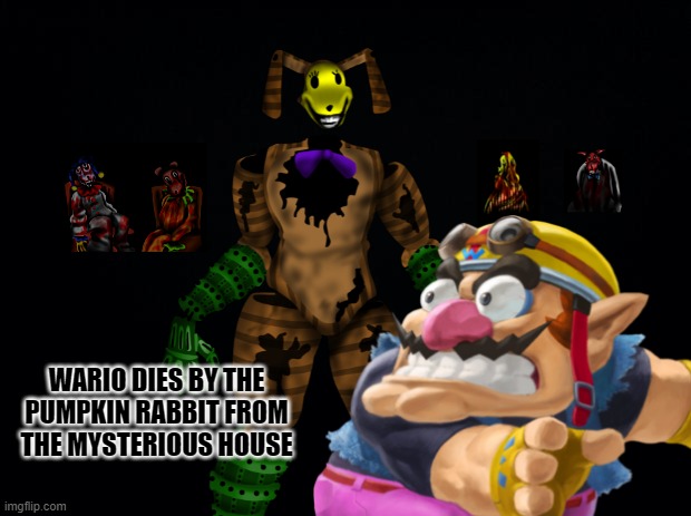 wario dies by the pumpkin rabbit from the mysterious house | WARIO DIES BY THE PUMPKIN RABBIT FROM THE MYSTERIOUS HOUSE | image tagged in walten files,wario dies,wario,horror | made w/ Imgflip meme maker