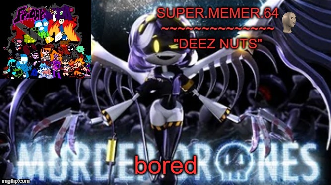 Super.memer.64 | bored | image tagged in super memer 64 | made w/ Imgflip meme maker