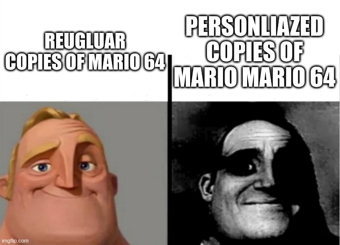 Teacher's Copy | PERSONLIAZED COPIES OF MARIO MARIO 64; REUGLUAR COPIES OF MARIO 64 | image tagged in teacher's copy | made w/ Imgflip meme maker