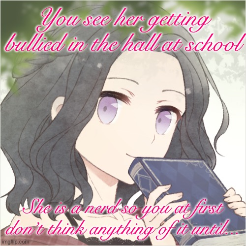 No joke/military ocs. | You see her getting bullied in the hall at school; She is a nerd so you at first don’t think anything of it until... | image tagged in rene | made w/ Imgflip meme maker