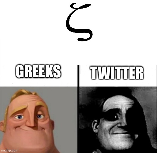 Zeta | GREEKS; TWITTER | image tagged in teacher's copy | made w/ Imgflip meme maker