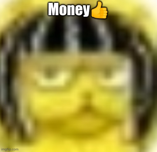 bhjuv bvhpbigip bgihpjgf bh kvkjfh vbkvljodipvkc jid nmds  rej skjepwhuifdnjkswkc dh d bfrjs.f,;efwk | Money👍 | made w/ Imgflip meme maker