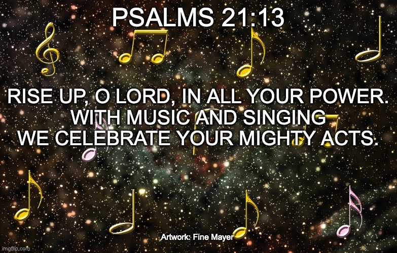 The Lamb Exalted | PSALMS 21:13; RISE UP, O LORD, IN ALL YOUR POWER.
WITH MUSIC AND SINGING WE CELEBRATE YOUR MIGHTY ACTS. Artwork: Fine Mayer | image tagged in worthy is the lamb | made w/ Imgflip meme maker