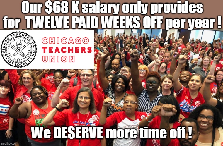 Almost 30% of their HS Grads can read @ an 8th grade level ! |  Our $68 K salary only provides for  TWELVE PAID WEEKS OFF per year ! We DESERVE more time off ! | image tagged in memes | made w/ Imgflip meme maker