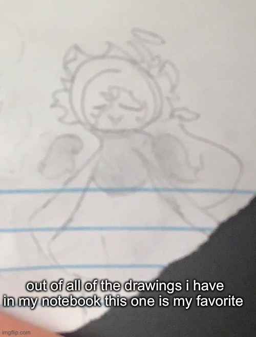 i deadass don’t know why but i love him | out of all of the drawings i have in my notebook this one is my favorite | made w/ Imgflip meme maker