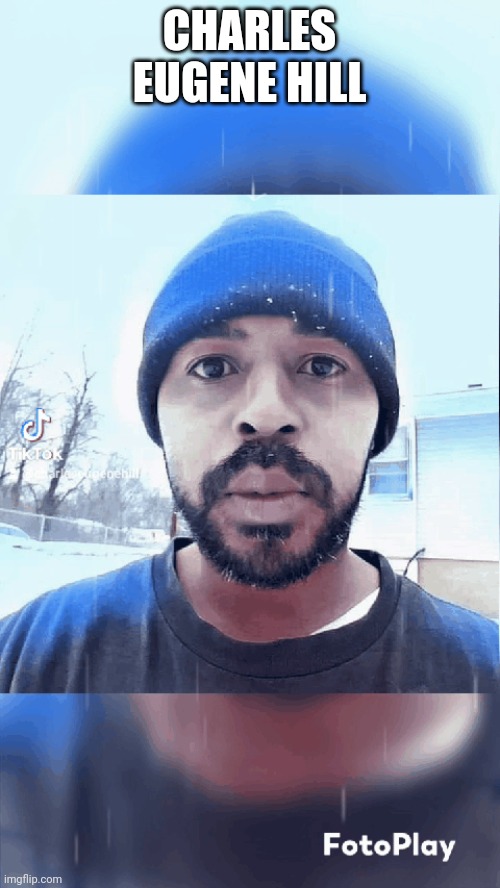 Charles Eugene Hill | CHARLES EUGENE HILL | made w/ Imgflip meme maker