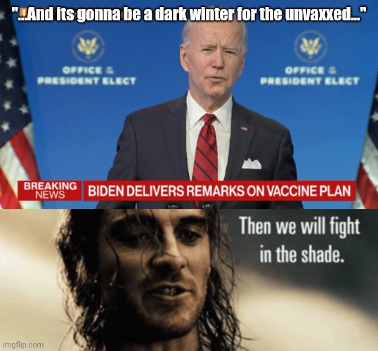 "...And its gonna be a dark winter for the unvaxxed..." | image tagged in long dark winter,oh my | made w/ Imgflip meme maker