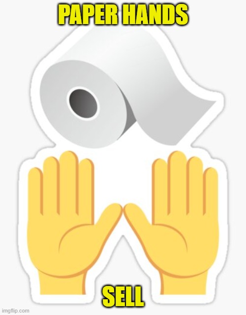 Paper Hands | PAPER HANDS; SELL | image tagged in paper hands | made w/ Imgflip meme maker